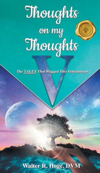 Thoughts on my Thoughts V: The TALES That Wagged This Veterinarian