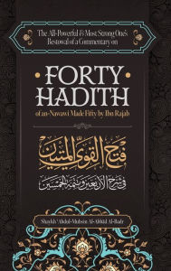 Title: The All-Powerful & Most Strong One's Bestowal of a Commentary on Forty Hadith of an-Nawawi Made Fifty by Ibn Rajab, Author: Shaykh Abdul- Muhsi Al-?abbaad Al-badr