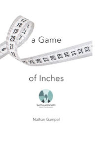 Title: A Game of Inches, Author: M Nathanel Gampel