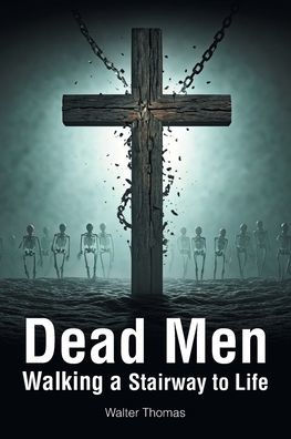 Dead Men Walking a Stairway to Life