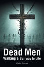 Dead Men Walking a Stairway to Life
