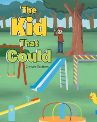 Title: The Kid That Could, Author: Christie Saulters