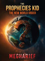 The Prophecies Kid: The New World Order