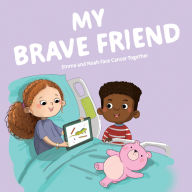 Title: My Brave Friend: Emma and Noah Face Cancer Together, Author: Suzanne Stone