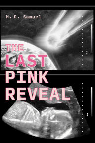 Title: The Last Pink Reveal, Author: M. D. Samuel