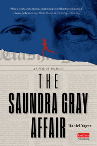 Title: The Saundra Gray Affair: A Novel of Politics, Author: Daniel Yager