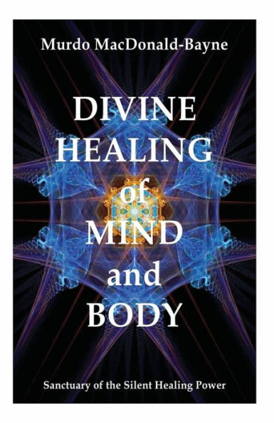 Divine Healing of Mind and Body: Divine Metaphysics
