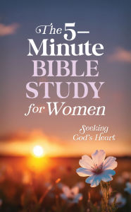 Title: The 5-Minute Bible Study for Women: Seeking God's Heart, Author: Valorie Quesenberry