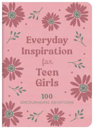Title: Everyday Inspiration for Teen Girls: 100 Encouraging Devotions, Author: Janice Thompson