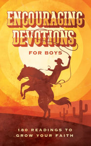 Title: Encouraging Devotions for Boys: 180 Readings to Grow Your Faith, Author: Glenn Hascall