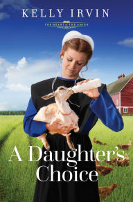 Title: A Daughter's Choice, Author: Kelly Irvin