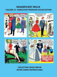 Title: MAGNIFICENT MILLIE VOLUME 12 HARDCOVER PREMIUM COLOR EDITION: COLLECTING ISSUES #80-86 RETRO COMIC REPRINTS #393, Author: Retro Comic Reprints