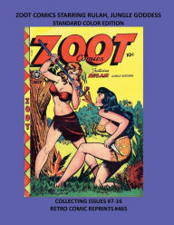 Title: ZOOT COMICS STARRING RULAH, JUNGLE GODDESS STANDARD COLOR EDITION: COLLECTING ISSUES #7-16 RETRO COMIC REPRINTS #465, Author: Retro Comic Reprints