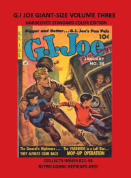 Title: G.I JOE GIANT-SIZE VOLUME THREE HARDCOVER STANDARD COLOR EDITION: COLLECTS ISSUES #21-34 RETRO COMIC REPRINTS #397, Author: Retro Comic Reprints