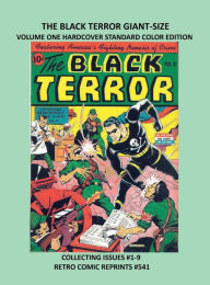 Title: THE BLACK TERROR GIANT-SIZE VOLUME ONE HARDCOVER STANDARD COLOR EDITION: COLLECTING ISSUES #1-9 RETRO COMIC REPRINTS #541, Author: Retro Comic Reprints