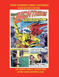 Title: FROM THUNDER COMES LIGHTNING! BLACK & WHITE EDITION: HIS TOWER COMICS' ADVENTURES RETRO COMIC REPRINTS #558, Author: Retro Comic Reprints