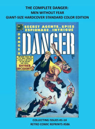 Title: THE COMPLETE DANGER: MEN WITHOUT FEAR GIANT-SIZE HARDCOVER STANDARD COLOR EDITION:COLLECTING ISSUES #1-14 RETRO COMIC REPRINTS #586, Author: Retro Comic Reprints