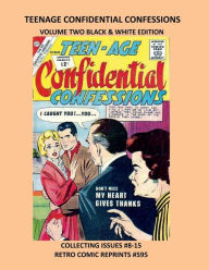 Title: TEENAGE CONFIDENTIAL CONFESSIONS VOLUME TWO BLACK & WHITE EDITION: COLLECTING ISSUES #8-15 RETRO COMIC REPRINTS #595, Author: Retro Comic Reprints