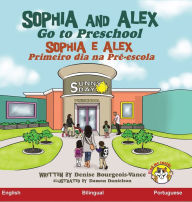 Title: Sophia and Alex Go to Preschool: Sophia e Alex Primeiro dia na Pré-escola, Author: Denise Bourgeois-Vance