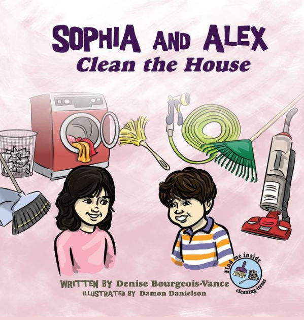 Sophia and Alex Clean the House Sophia and Alex Clean the House by