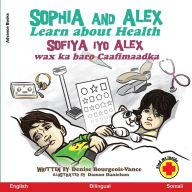 Title: Sophia and Alex Learn about Health: Sofiya iyo Alex wax ka baro Caafimaadka, Author: Denise Bourgeois-Vance