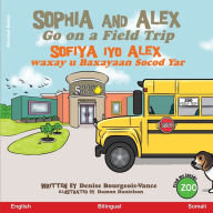 Title: Sophia and Alex Go on a Field Trip: Sofiya iyo Alex waxay u Baxayaan Socod Yar, Author: Denise Ross Bourgeois-Vance