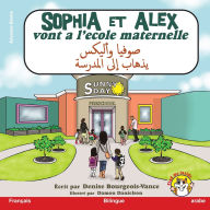 Title: Sophia et Alex vont a l'Ã¯Â¿Â½cole maternelle: صوفيا وأليكس يذهاب إلى المدرسة, Author: Denise Bourgeois-Vance