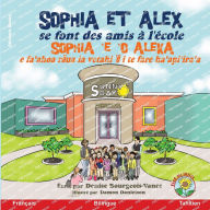 Title: Sophia et Alex se font des amis ï¿½ l'ï¿½cole: Sophia 'e 'o Aleka e fa'ahoa rāua ia vetahi 'ē i te fare ha'api'ira'a, Author: Denise Bourgeois-Vance