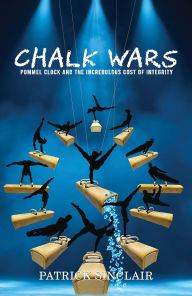 Title: Chalk Wars: Pommel Clock and the Incredulous Cost of Integrity, Author: Patrick Sinclair