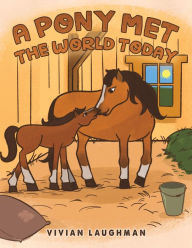 Title: A Pony Met the World Today, Author: Vivian Laughman
