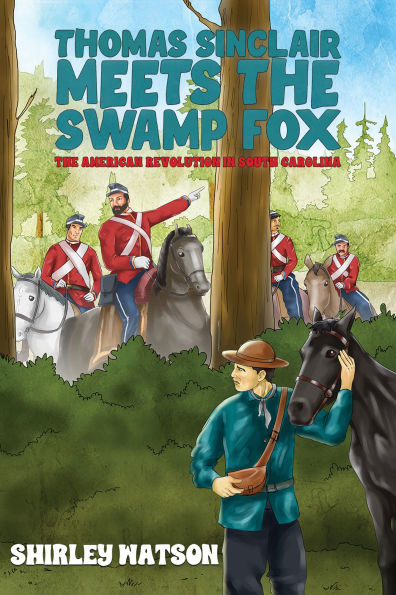 Thomas Sinclair Meets the Swamp Fox: The American Revolution in South Carolina
