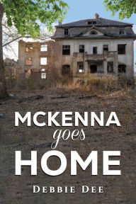 Title: McKenna Goes Home, Author: Debbie Dee