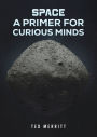 Space: A Primer for Curious Minds