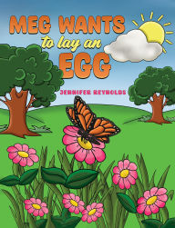 Title: Meg Wants to Lay an Egg, Author: Jennifer Reynolds