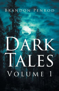 Title: Dark Tales: Volume 1, Author: Brandon Penrod