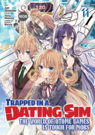 Title: Trapped in a Dating Sim: The World of Otome Games is Tough for Mobs (Manga) Vol. 11, Author: Yomu Mishima