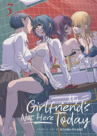 Title: My Girlfriend's Not Here Today Vol. 3, Author: Kiyoko Iwami