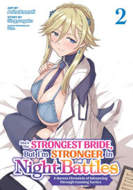 Title: She's the Strongest Bride, But I'm Stronger in Night Battles: A Harem Chronicle of Advancing Through Cunning Tactics (Manga) Vol. 2, Author: Singyougaku