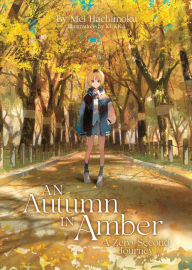 Title: An Autumn in Amber, a Zero-Second Journey (Light Novel), Author: Mei Hachimoku