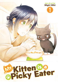 Title: My Kitten is a Picky Eater Vol. 1, Author: Migiri Miki