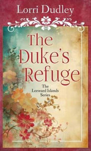 Title: The Duke's Refuge, Author: Lorri Dudley