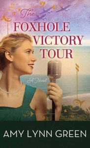 Title: The Foxhole Victory Tour, Author: Amy Lynn Green