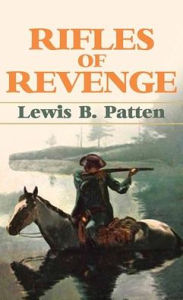 Title: Rifles of Revenge, Author: Lewis B Patten