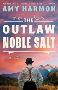 Title: The Outlaw Noble Salt, Author: Amy Harmon