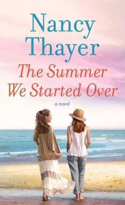 Title: The Summer We Started Over, Author: Nancy Thayer