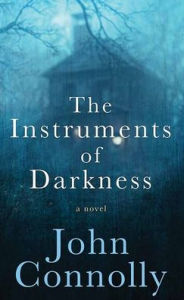 Title: The Instruments of Darkness (Charlie Parker Thriller #21), Author: John Connolly