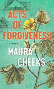 Title: Acts of Forgiveness, Author: Maura Cheeks