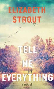 Title: Tell Me Everything, Author: Elizabeth Strout