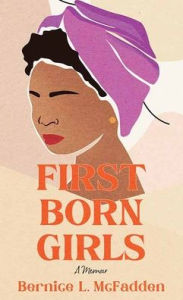 Title: Firstborn Girls: A Memoir, Author: Bernice L McFadden