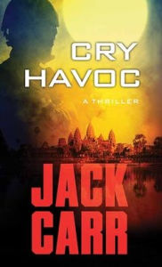 Title: Cry Havoc: A Tom Reece Thriller, Author: Jack Carr